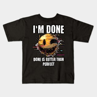 I'm Done Kids T-Shirt